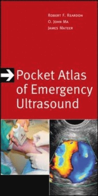 James R. Mateer, O. John Ma, Robert F. Reardon - Pocket Atlas of Emergency Ultrasound, E-bok