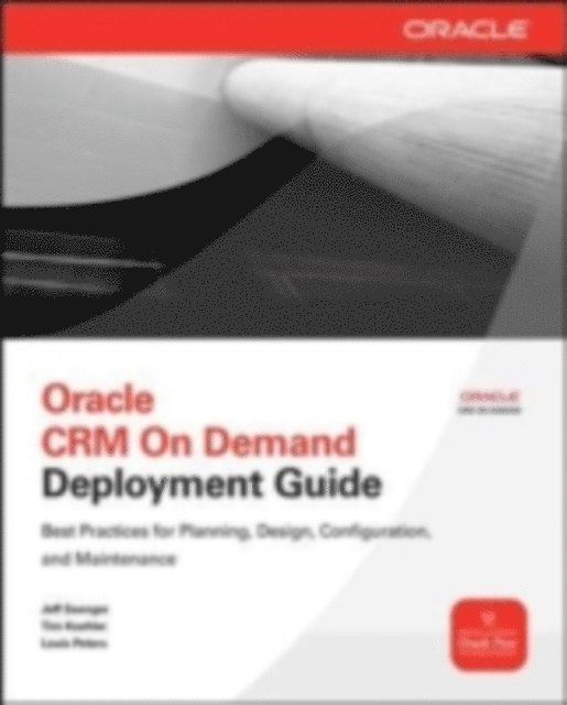 Louis Peters, Tim Koehler, Jeff Saenger - Oracle CRM On Demand Deployment Guide, E-bok