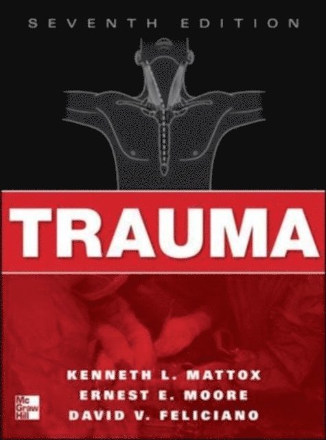 David V. Feliciano, Ernest E. Moore, Kenneth L. Mattox - Trauma, Seventh Edition, E-bok