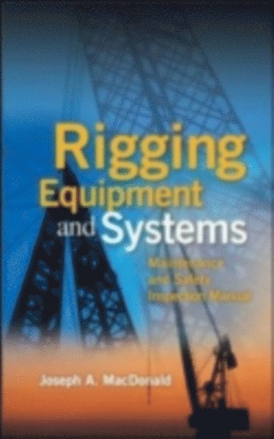 Joseph A. MacDonald - Rigging Equipment: Maintenance and Safety Inspection Manual, E-bok