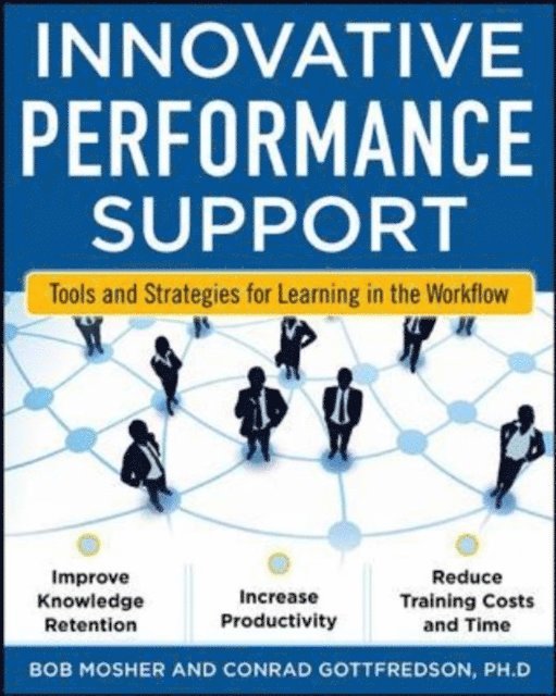 Bob Mosher, Con Gottfredson - Innovative Performance Support:  Strategies and Practices for Learning in the Workflow, E-bok. Tillgänglighet: Lägg i varukorg