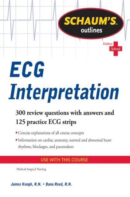 Dana Reed, Jim Keogh - Schaum's Outline of ECG Interpretation, E-bok