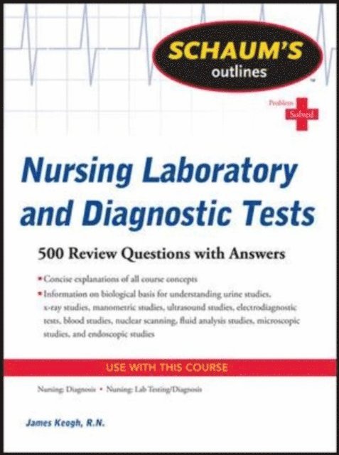 Jim Keogh - Schaum's Outline of Nursing Laboratory and Diagnostic Tests, E-bok