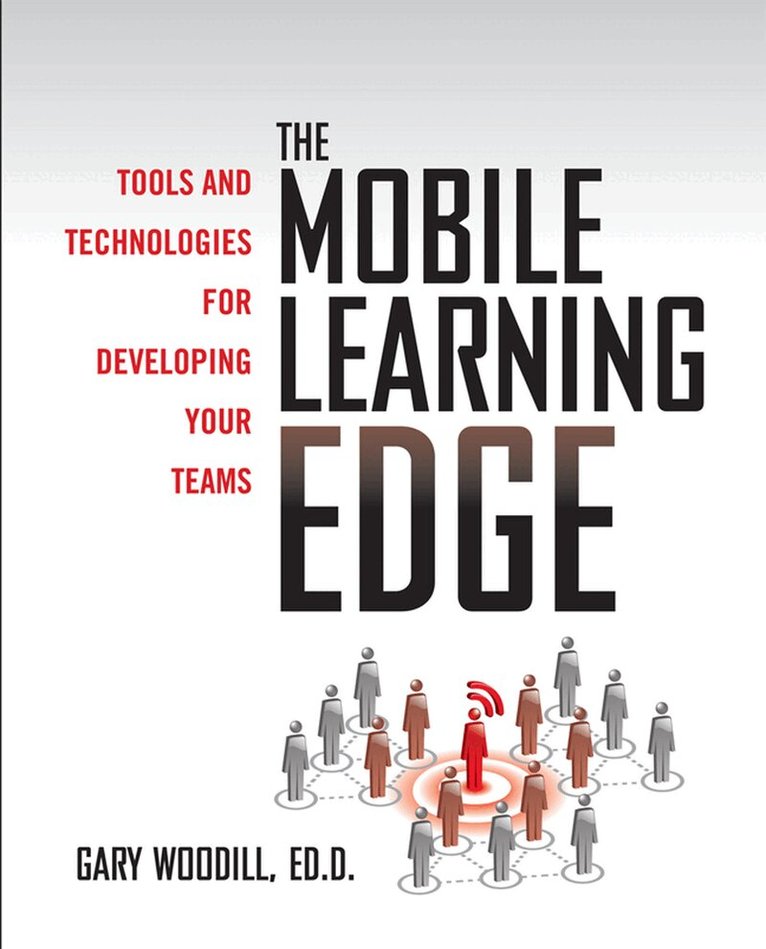 Gary Woodill - Mobile Learning Edge: Tools and Technologies for Developing Your Teams, Inbunden. Tillgänglighet: Lägg i varukorg