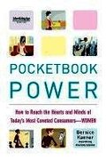 Pocketbook Power: How to Reach the Hearts and Minds of Today's Most Coveted Consumers - Women
