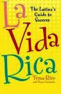 La Vida Rica: The Latina's Guide to Success