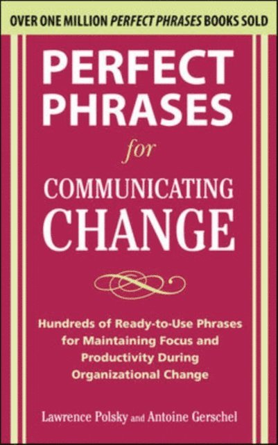Antoine Gerschel, Lawrence Polsky - Perfect Phrases for Communicating Change, E-bok