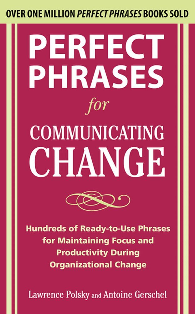 Lawrence Polsky, Antoine Gerschel - Perfect Phrases for Communicating Change, Häftad