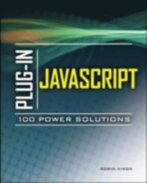 Robin Nixon - Plug-In JavaScript 100 Power Solutions, E-bok
