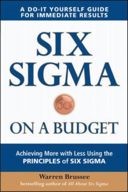 Warren Brussee - Six Sigma on a Budget: Achieving More with Less Using the Principles of Six Sigma, E-bok. Tillgänglighet: Lägg i varukorg