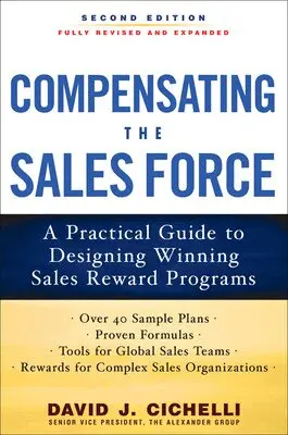 David J. Cichelli - Compensating the Sales Force: A Practical Guide to Designing Winning Sales Reward Programs, Second Edition, Inbunden. Tillgänglighet: Lägg i varukorg