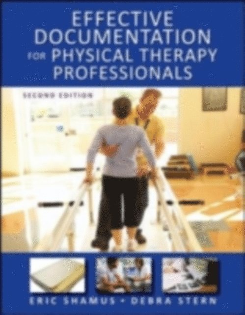Debra F. Stern, Eric Shamus - Effective Documentation for Physical Therapy Professionals, Second Edition, E-bok