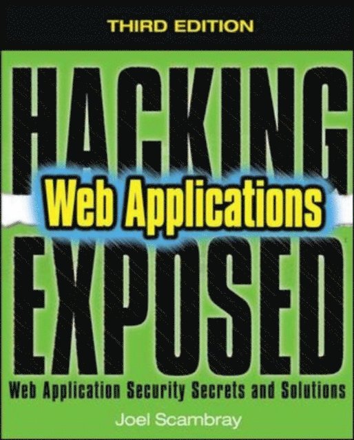 Caleb Sima, Vincent Liu, Joel Scambray - Hacking Exposed Web Applications, Third Edition, E-bok