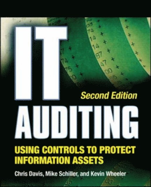 Kevin Wheeler, Mike Schiller, Chris Davis - IT Auditing Using Controls to Protect Information Assets, 2nd Edition, E-bok