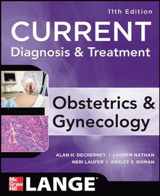 Alan DeCherney, Lauren Nathan, T. Murphy Goodwin, Neri Laufer, Ashley Roman - Decherney, A: Current Diagnosis & Treatment Obstetrics & Gyn, Häftad