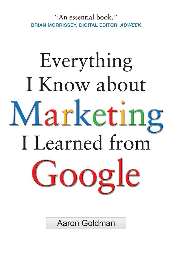 Everything I Know about Marketing I Learned From Google