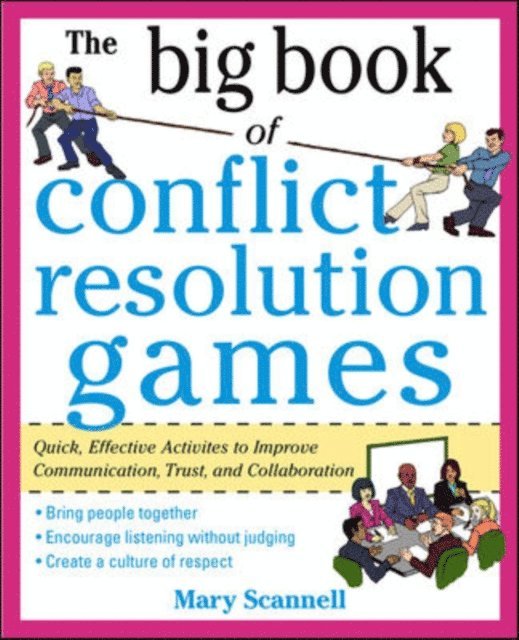 Mary Scannell - Big Book of Conflict Resolution Games: Quick, Effective Activities to Improve Communication, Trust and Collaboration, E-bok