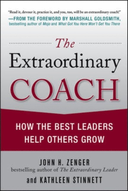 Kathleen Stinnett, John H. Zenger - Extraordinary Coach: How the Best Leaders Help Others Grow, E-bok
