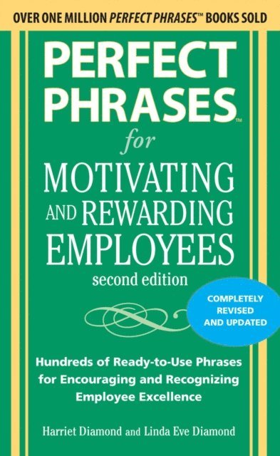 Linda Eve Diamond, Harriet Diamond - Perfect Phrases for Motivating and Rewarding Employees, Second Edition, E-bok