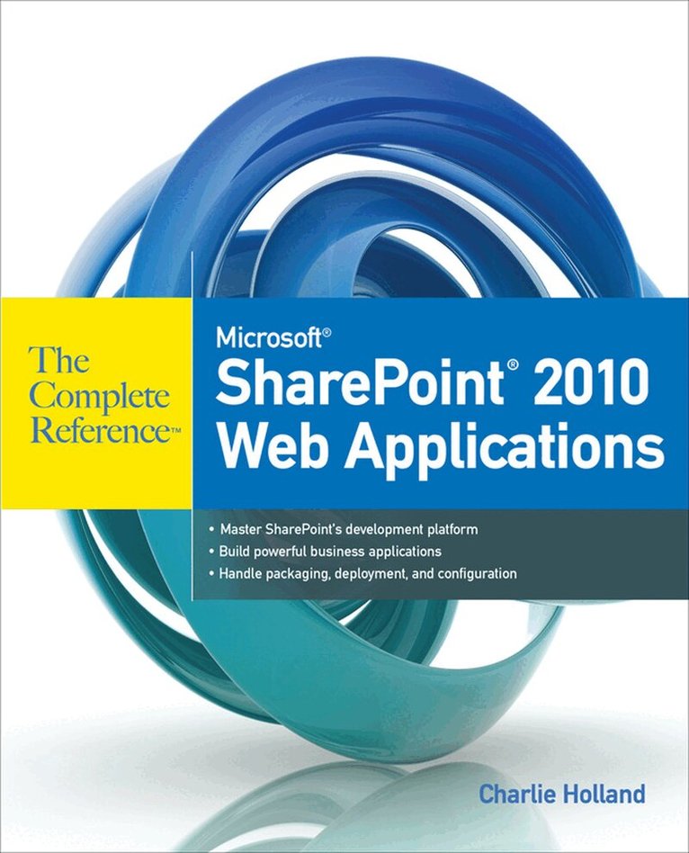 SharePoint 2010 Web Applications The Complete Reference