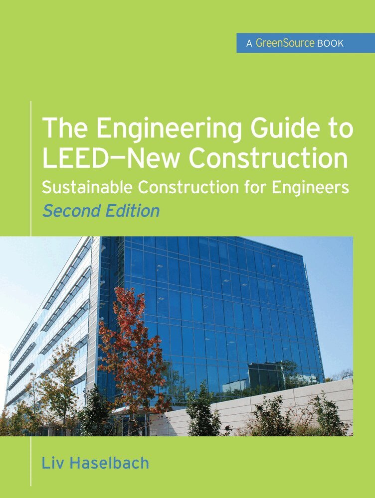 Engineering Guide to LEED-New Construction: Sustainable Construction for Engineers (GreenSource)