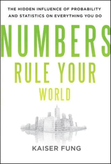 Kaiser Fung - Numbers Rule Your World: The Hidden Influence of Probabilities and Statistics on Everything You Do, E-bok. Tillgänglighet: Lägg i varukorg