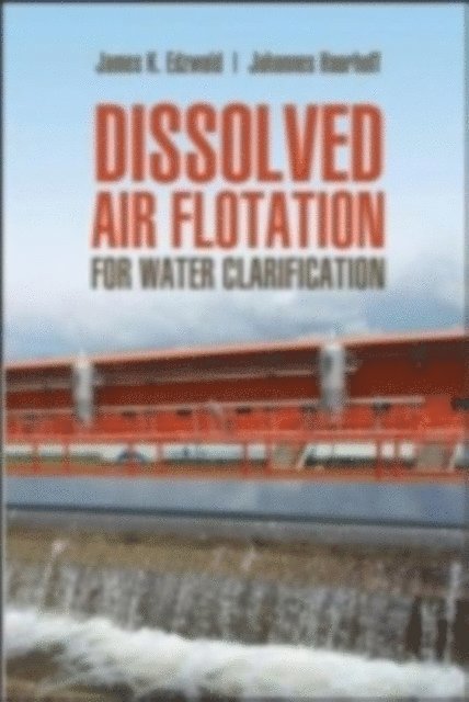 Johannes Haarhoff, James K. Edzwald - Dissolved Air Flotation For Water Clarification, E-bok