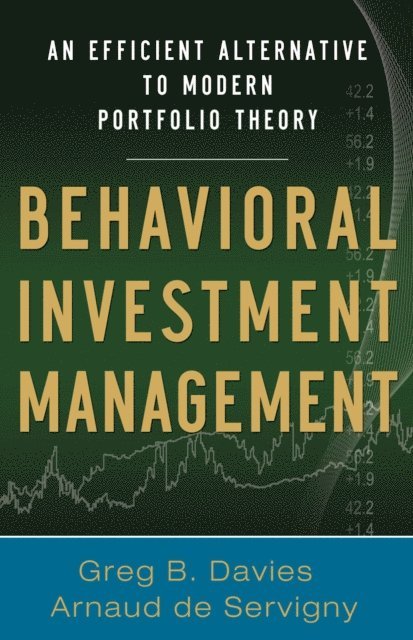 Arnaud de Servigny, Greg B. Davies - Behavioral Investment Management: An Efficient Alternative to Modern Portfolio Theory, E-bok. Tillgänglighet: Lägg i varukorg