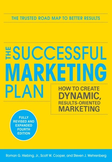 Steve Wehrenberg, Scott W. Cooper, Roman G. Hiebing - Successful Marketing Plan: How to Create Dynamic, Results Oriented Marketing, 4th Edition, E-bok