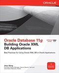 Oracle Database 11g Building Oracle XML DB Applications: Best Practices for Using Oracle XML DB in Oracle Applications