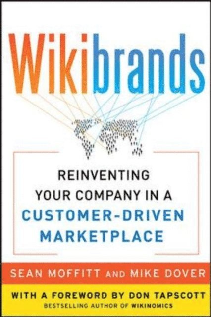 Don Tapscott, Mike Dover, Sean Moffitt - WIKIBRANDS: Reinventing Your Company in a Customer-Driven Marketplace, E-bok