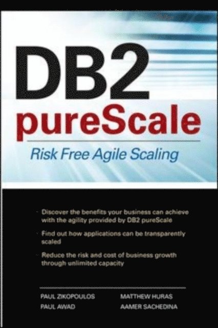 Paul Awad, Matthew Huras, Aamer Sachedina, Paul Zikopoulos - DB2 pureScale: Risk Free Agile Scaling, E-bok