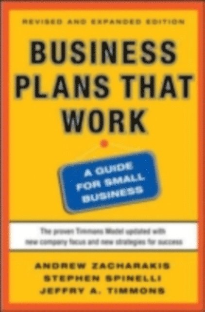 Jeffry A. Timmons, Stephen Spinelli, Andrew Zacharakis - Business Plans that Work: A Guide for Small Business 2/E, E-bok