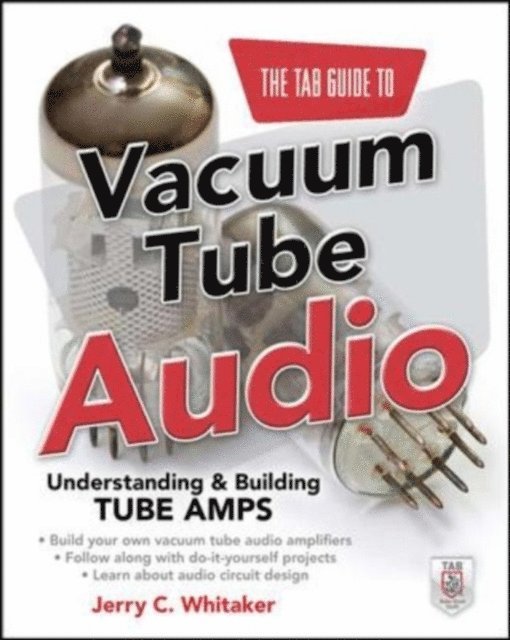 Jerry C. Whitaker - TAB Guide to Vacuum Tube Audio: Understanding and Building Tube Amps, E-bok