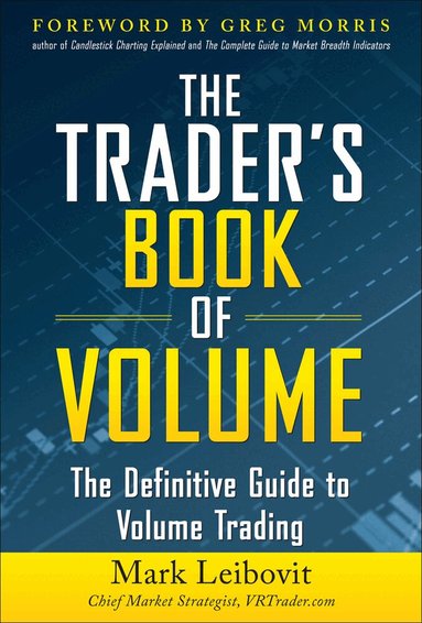 Trader's Book of Volume: The Definitive Guide to Volume Trading by Mark Leibovit