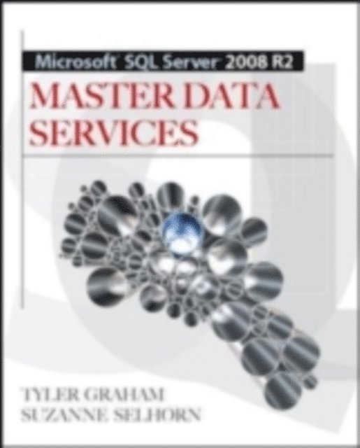 Suzanne Selhorn, Tyler Graham - Microsoft SQL Server 2008 R2 Master Data Services, E-bok. Tillgänglighet: Lägg i varukorg