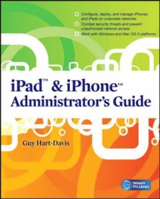 Guy Hart-Davis - iPad & iPhone Administrator's Guide, E-bok