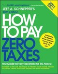 How to Pay Zero Taxes 2011: Your Guide to Every Tax Break the IRS Allows!
