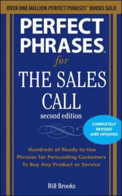 William T. Brooks, Jeb Brooks - Perfect Phrases for the Sales Call, Second Edition, E-bok