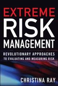 Extreme Risk Management: Revolutionary Approaches to Evaluating and Measuring Risk