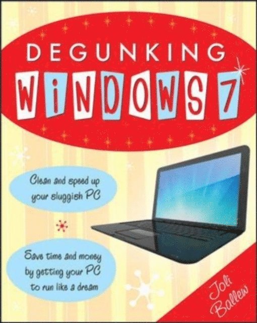 Joli Ballew - Degunking Windows 7, E-bok