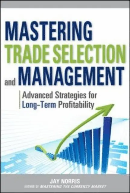 Al Gaskill, Jay Norris - Mastering Trade Selection and Management: Advanced Strategies for Long-Term Profitability, E-bok. Tillgänglighet: Lägg i varukorg