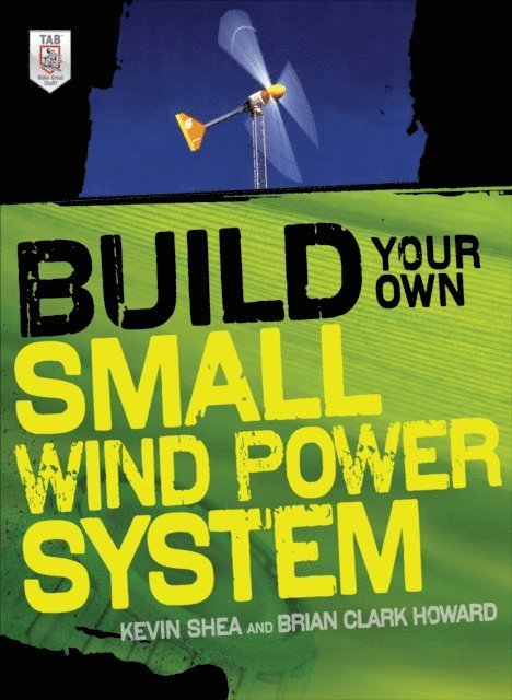 Brian Clark Howard, Kevin Shea - Build Your Own Small Wind Power System, E-bok