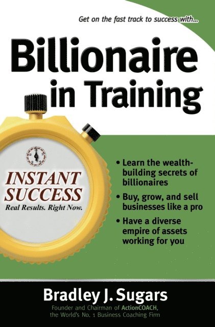 Brad Sugars, Bradley J. Sugars - Billionaire In Training, E-bok