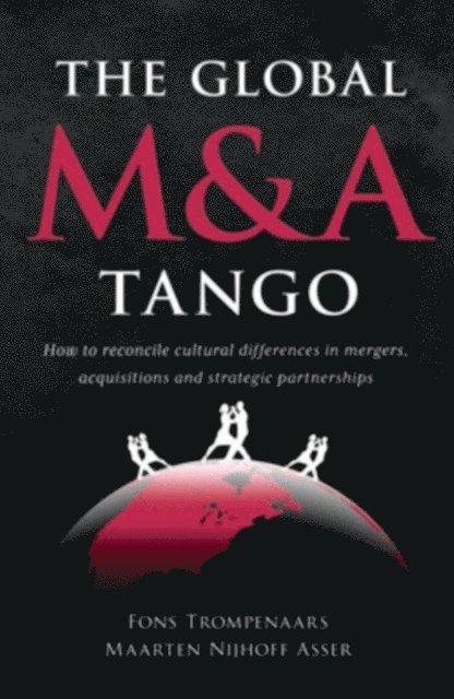 Maarten Nijhoff Asser, Fons Trompenaars - Global M&A Tango:  How to Reconcile Cultural Differences in Mergers, Acquisitions, and Strategic Partnerships, E-bok