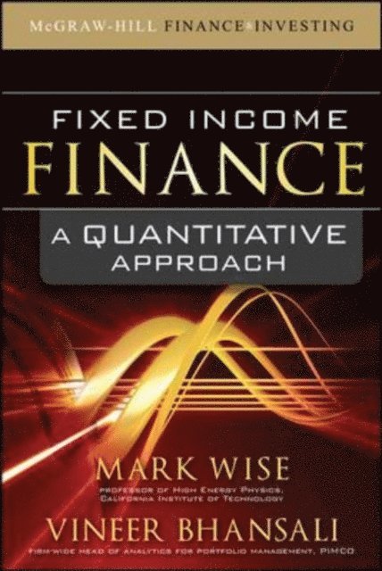 Vineer Bhansali, Mark Wise - Fixed Income Finance: A Quantitative Approach, E-bok