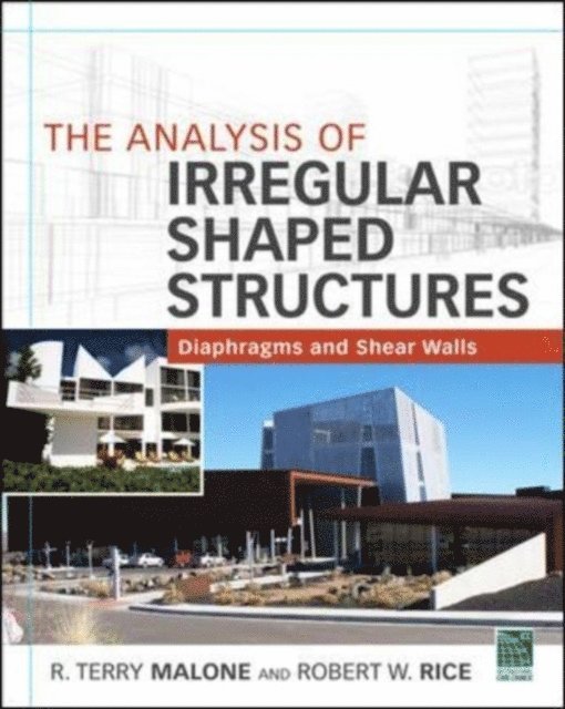 Robert W. Rice, Terry R. Malone - Analysis of Irregular Shaped Structures Diaphragms and Shear Walls, E-bok