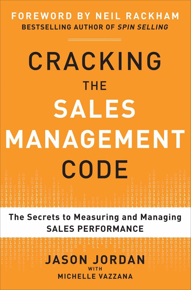Jason Jordan, Michelle Vazzana - Cracking the Sales Management Code: The Secrets to Measuring and Managing Sales Performance, Inbunden