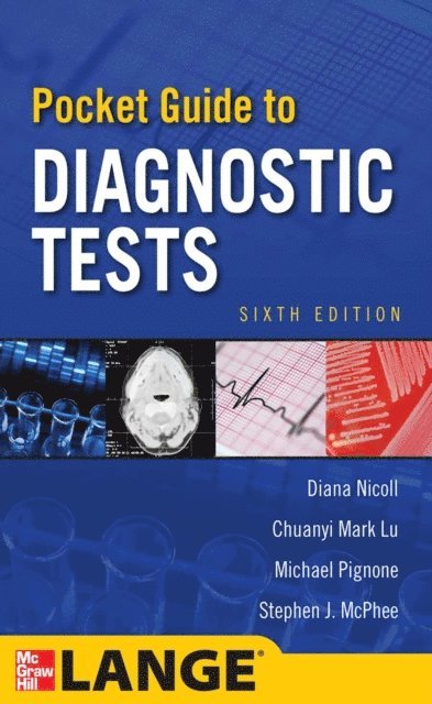 Stephen J. McPhee, Michael Pignone, Chuanyi Mark Lu, Diana Nicoll - Pocket Guide to Diagnostic Tests, Sixth Edition, E-bok