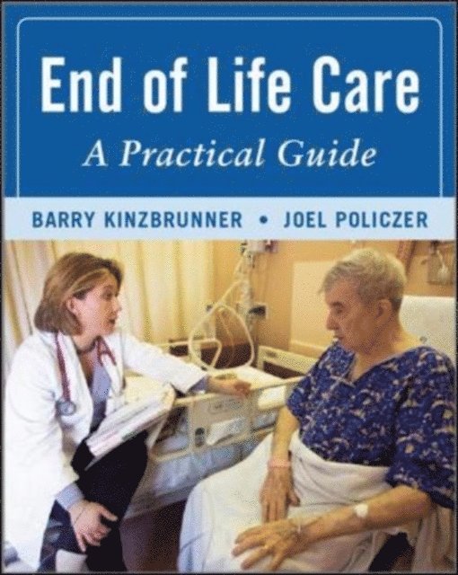 Joel Policzer, Barry M. Kinzbrunner - End-of-Life-Care: A Practical Guide, Second Edition, E-bok